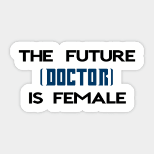 The Future (Doctor) Is Female Sticker